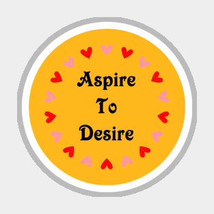 Aspire to desire Magnet